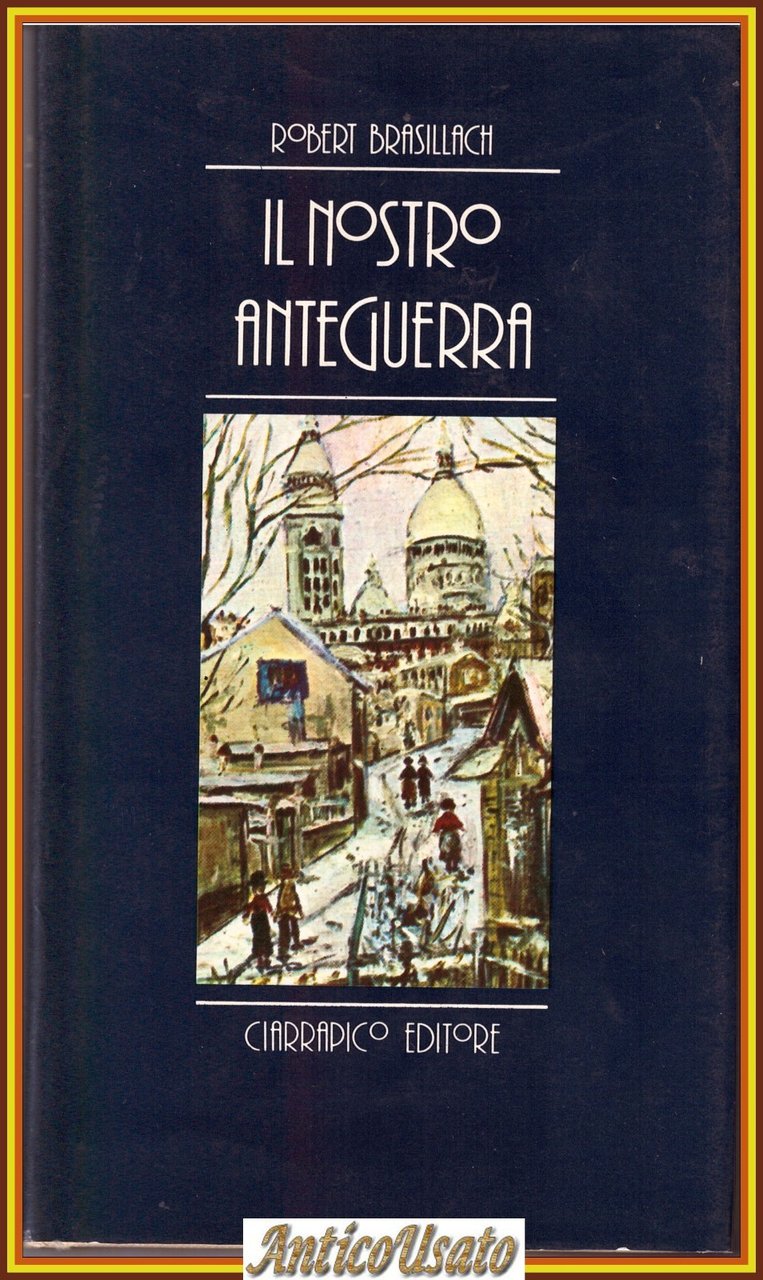IL NOSTRO ANTEGUERRA di Robert Brasillach 1986 Ciarrapico Libro guerra …