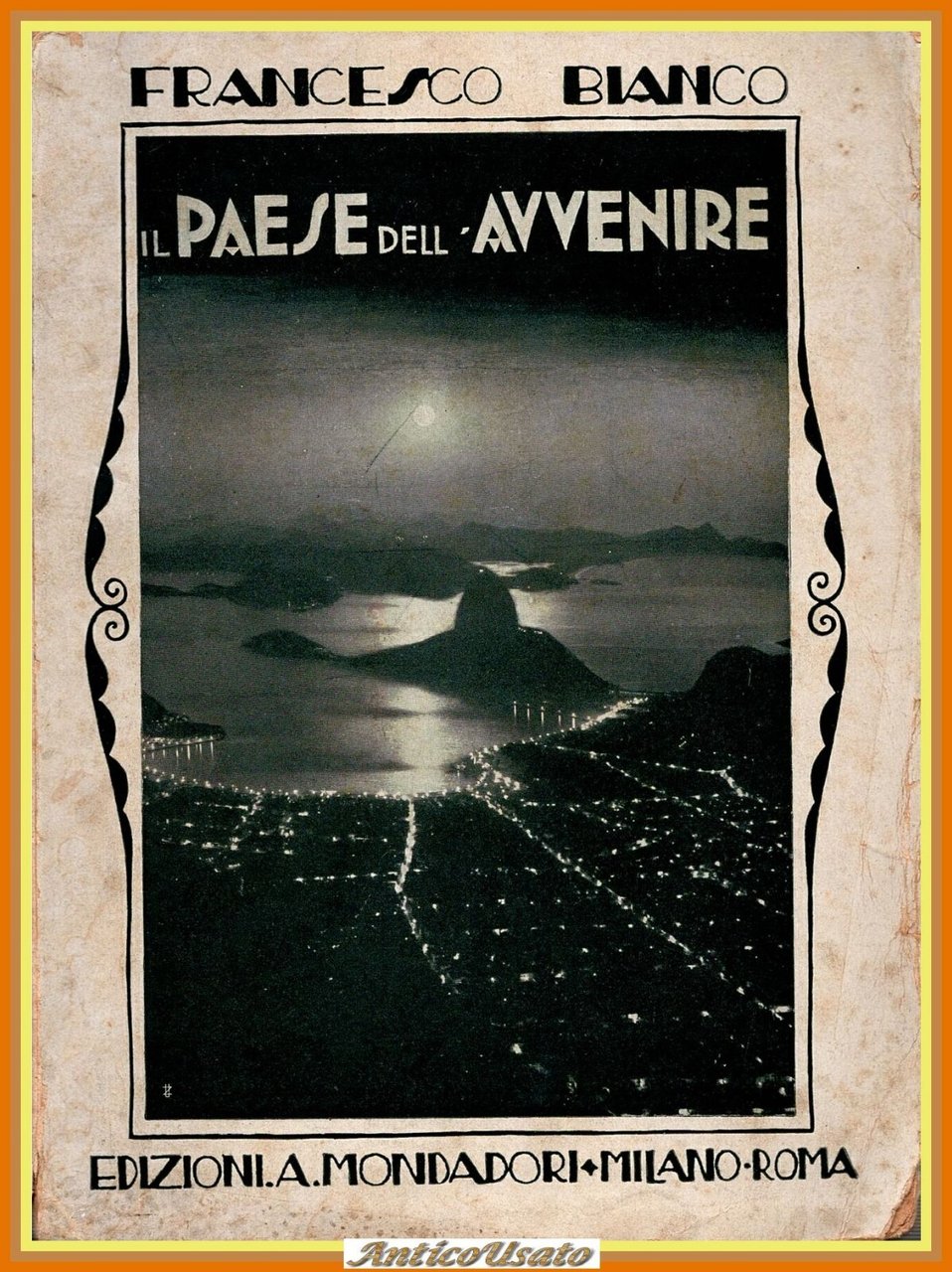 IL PAESE DELL'AVVENIRE di Francesco Bianco 1922 Mondadori Libro Brasile
