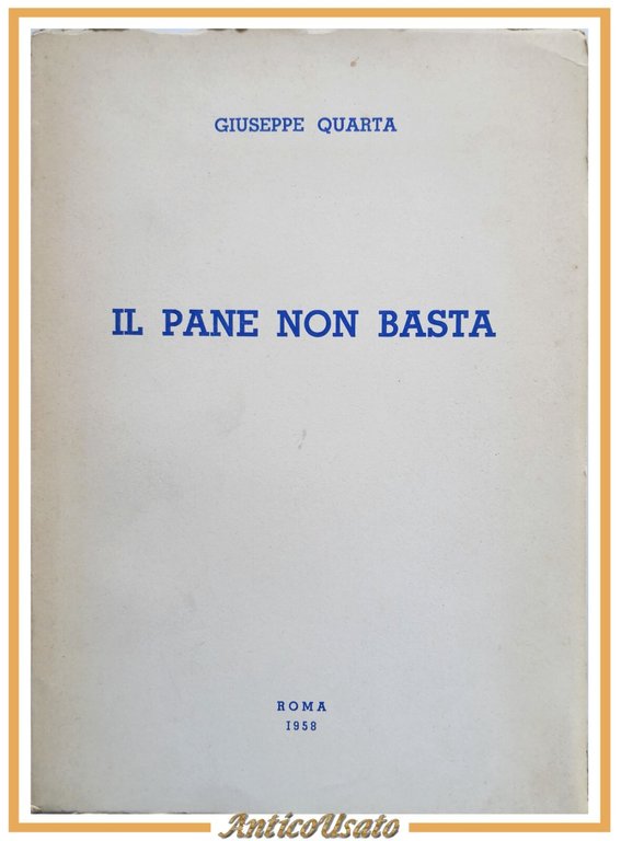 IL PANE NON BASTA di Giuseppe Quarta 1958 Tipografia Operaia … | Immagine Gallery 1