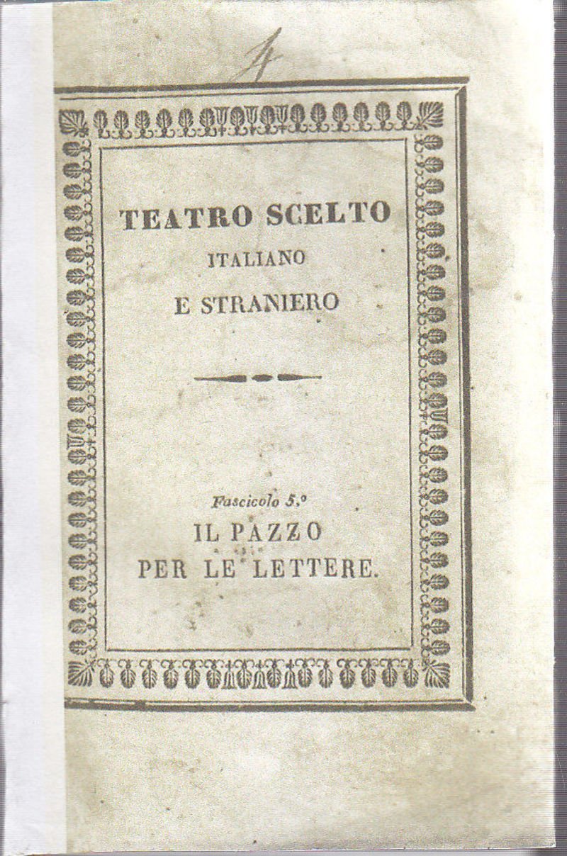 IL PAZZO PER LE LETTERE di Filippo Ciarli 1832 Nobile …