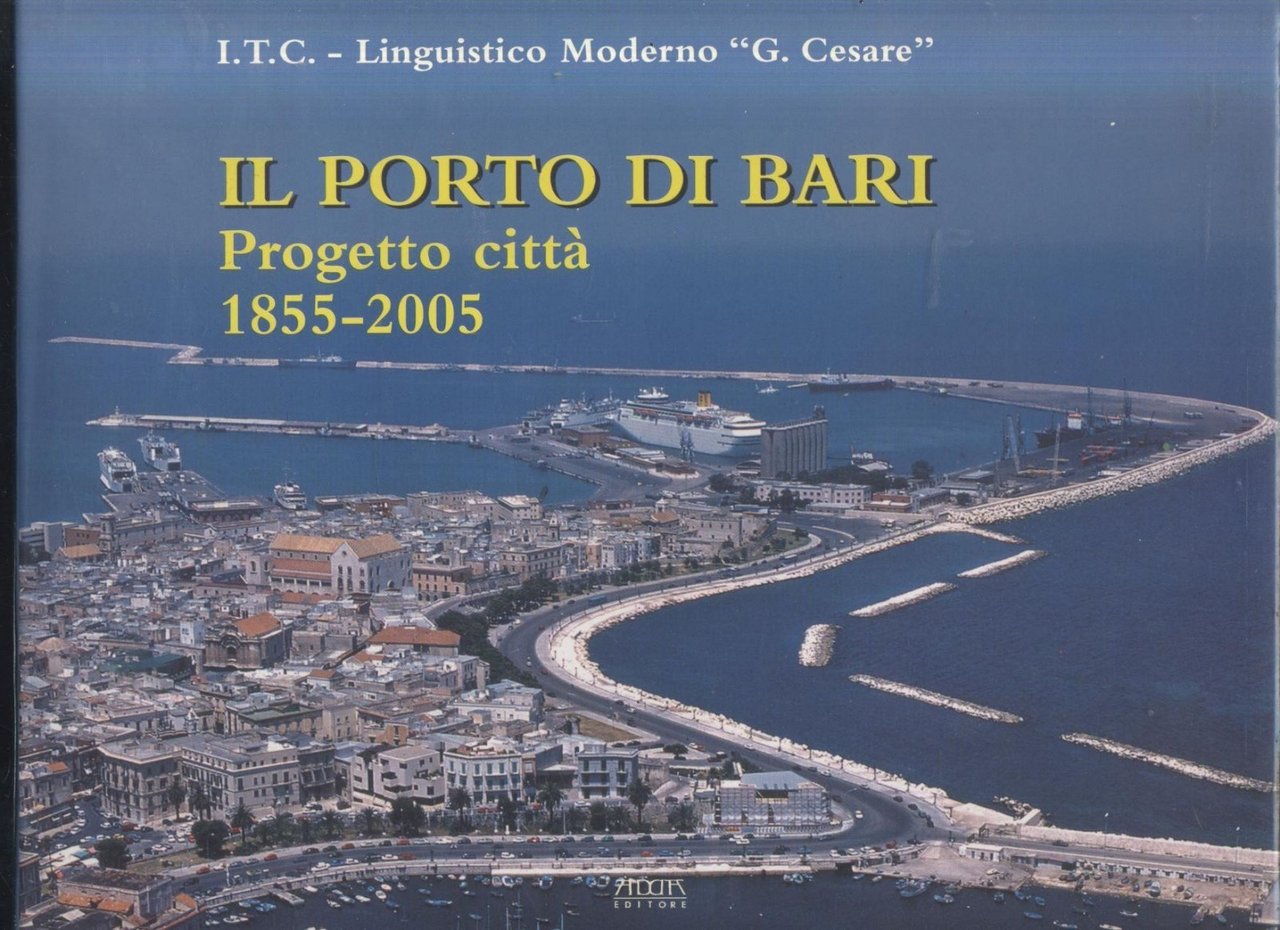 Il Porto di Bari progetto città 1855 2005 a cura …