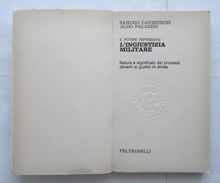 IL POTERE REPRESSIVO L'INGIUSTIZIA MILITARE di Canestrini e Paladini 1973