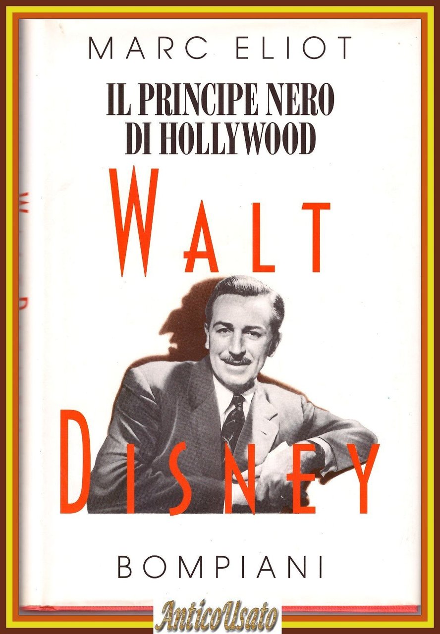 IL PRINCIPE NERO DI HOLLYWOOD WALT DISNEY Marc Eliot 1994 …