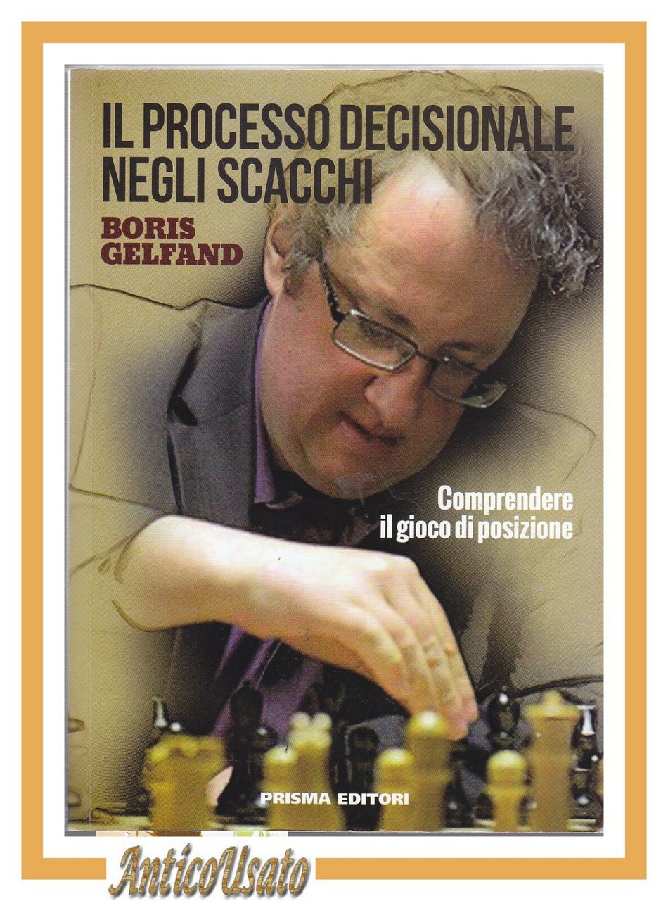 Il processo decisionale negli scacchi di Boris Gelfand 2016 Prisma …