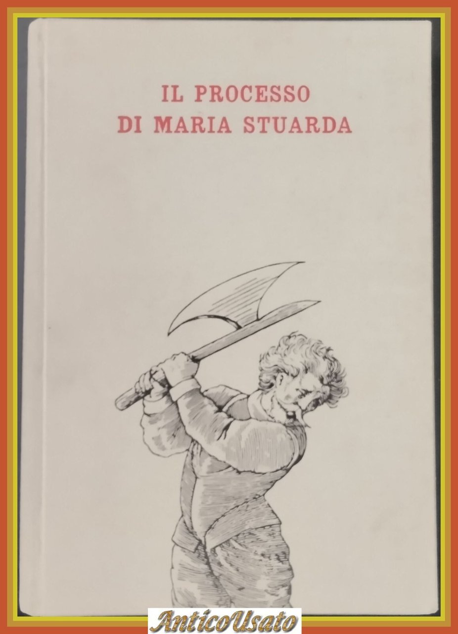 IL PROCESSO DI MARIA STUARDA introduzione Thomas 1959 Il Mulino …