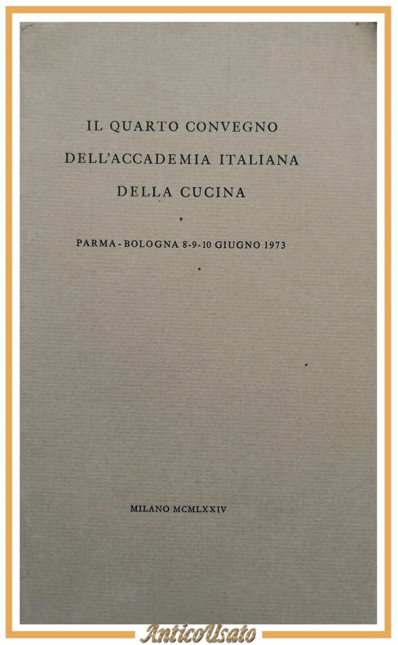 IL QUARTO CONVEGNO DELL'ACCADEMIA ITALIANA DELLA CUCINA giugno 1973 1974 …
