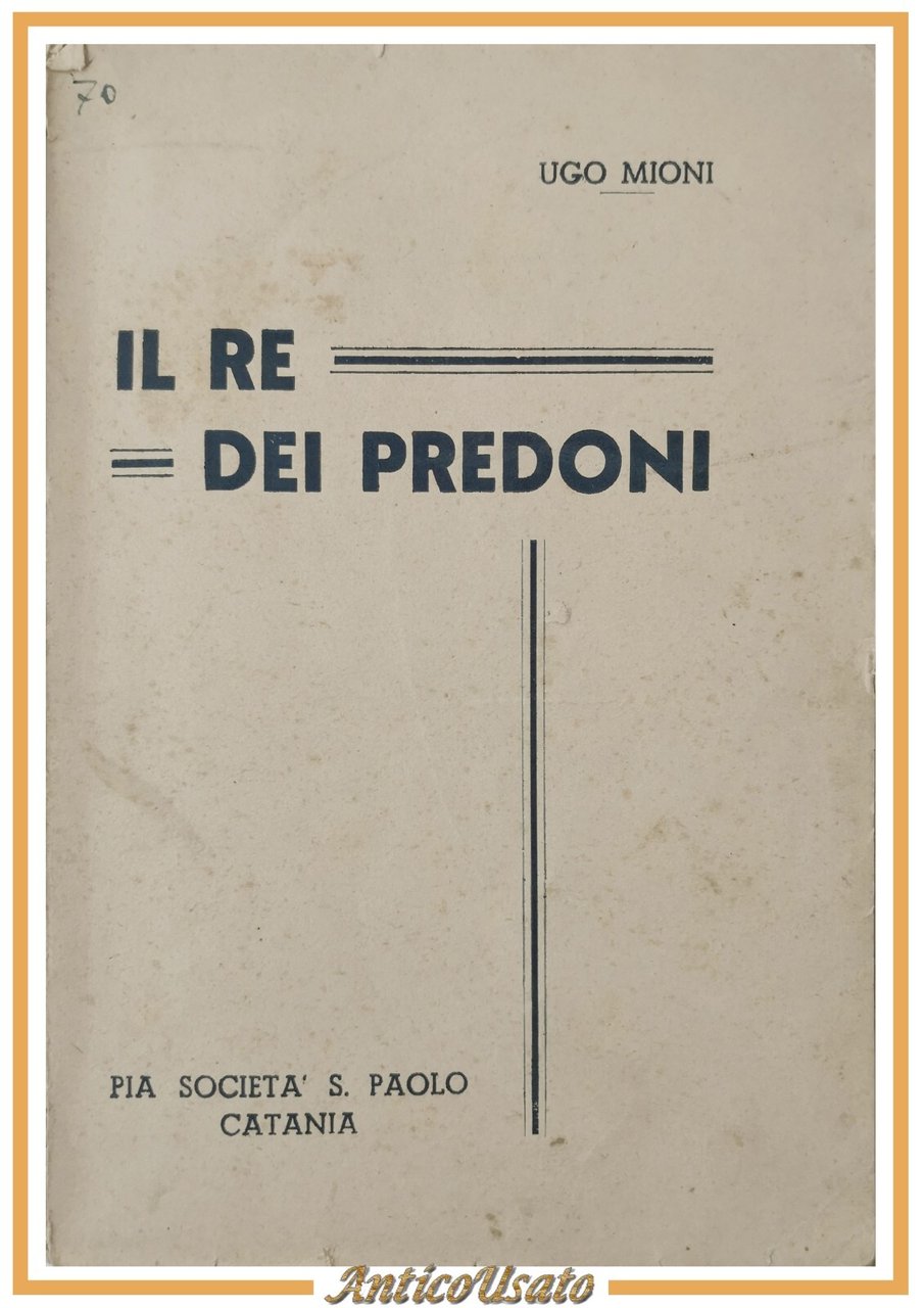 IL RE DEI PREDONI di Ugo Mioni romanzo avventure Pia …