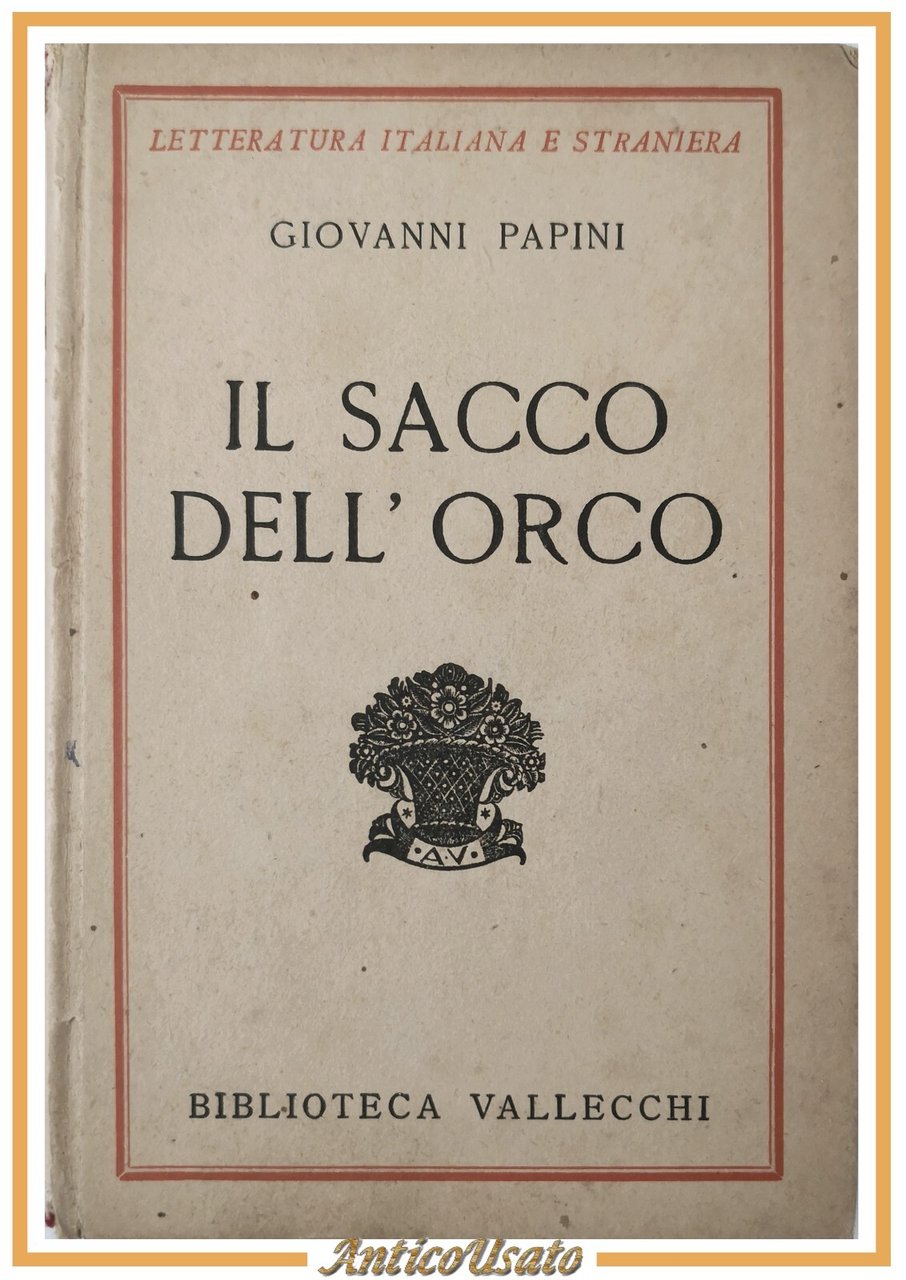 IL SACCO DELL'ORCO di Giovanni Papini 1933 Vallecchi Libro letteratura …