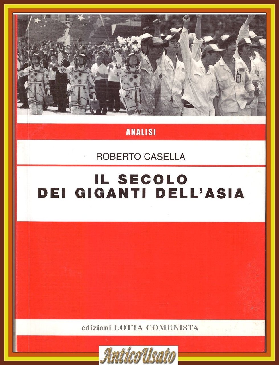 IL SECOLO DEI GIGANTI DELL'ASIA di Roberto Casella 2012 Lotta …