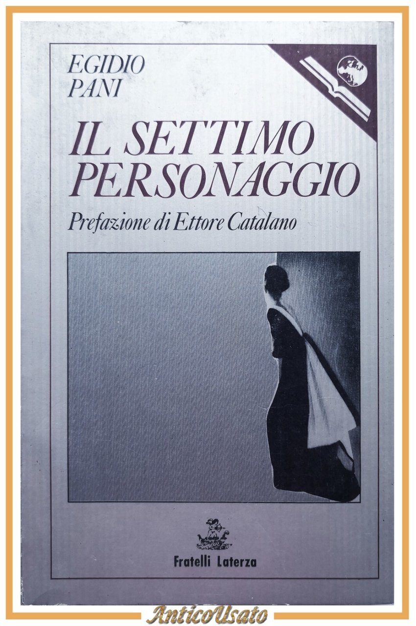 IL SETTIMO PERSONAGGIO di Egidio Pani 1992 Laterza libro critica …