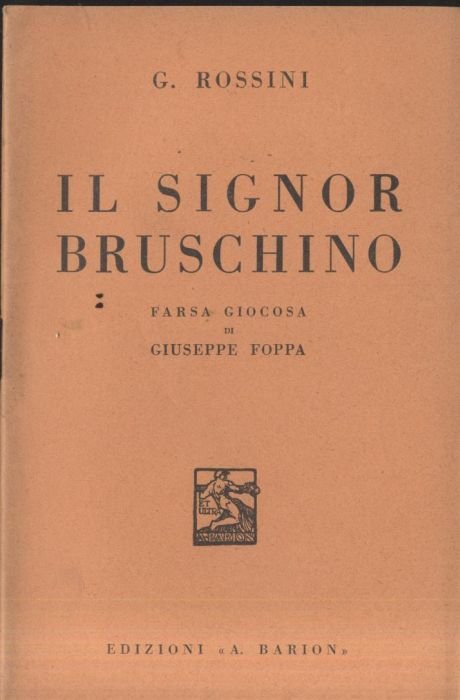 IL SIGNOR BRUSCHINO Rossini libretto opera di Giuseppe Foppa 1936 …