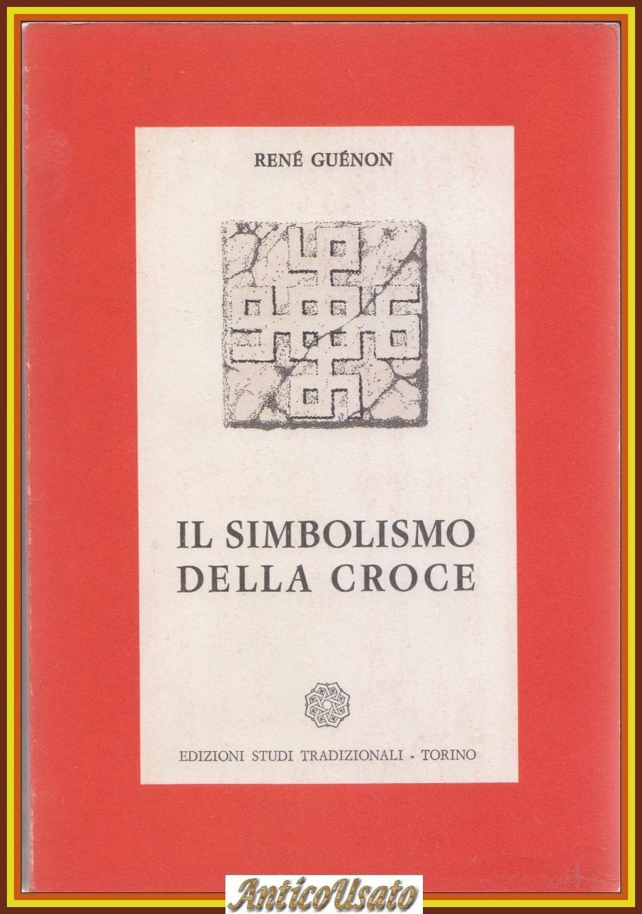 IL SIMBOLISMO DELLA CROCE di Renè Guenon 1964 Edizioni Studi …