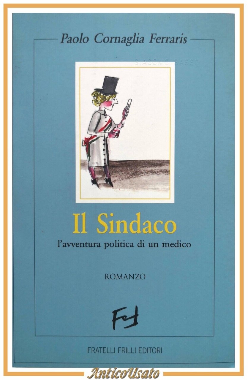 IL SINDACO romanzo di Paolo Cornaglia Ferraris 2000 Fratelli Frilli