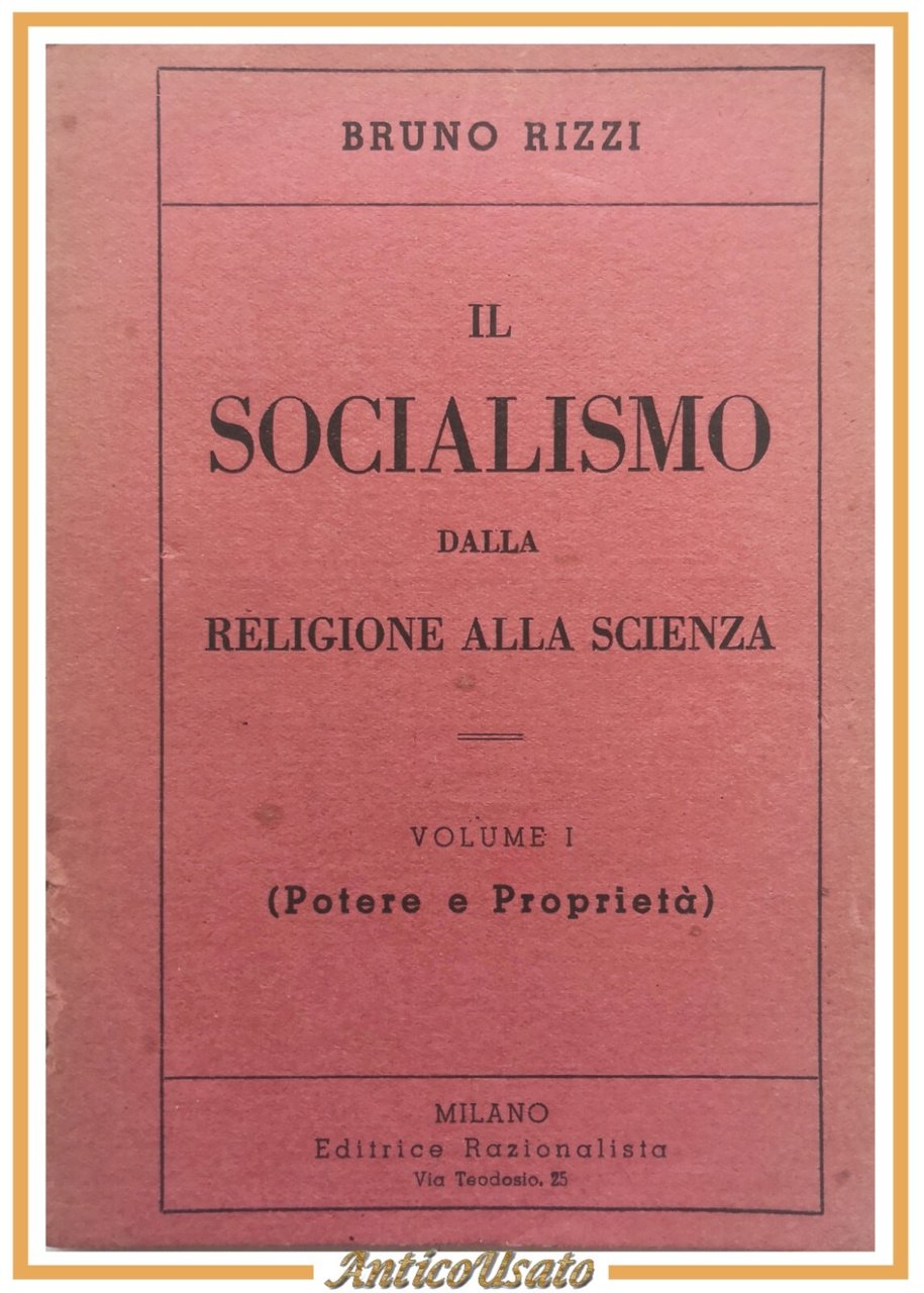 IL SOCIALISMO DALLA RELIGIONE ALLA SCIENZA di Bruno Rizzi 2 …