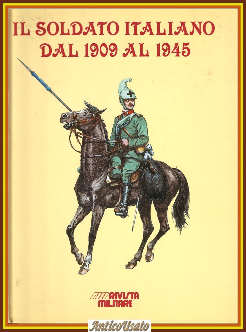 IL SOLDATO ITALIANO DAL 1909 AL 1945 Rivista Militare 1988 …
