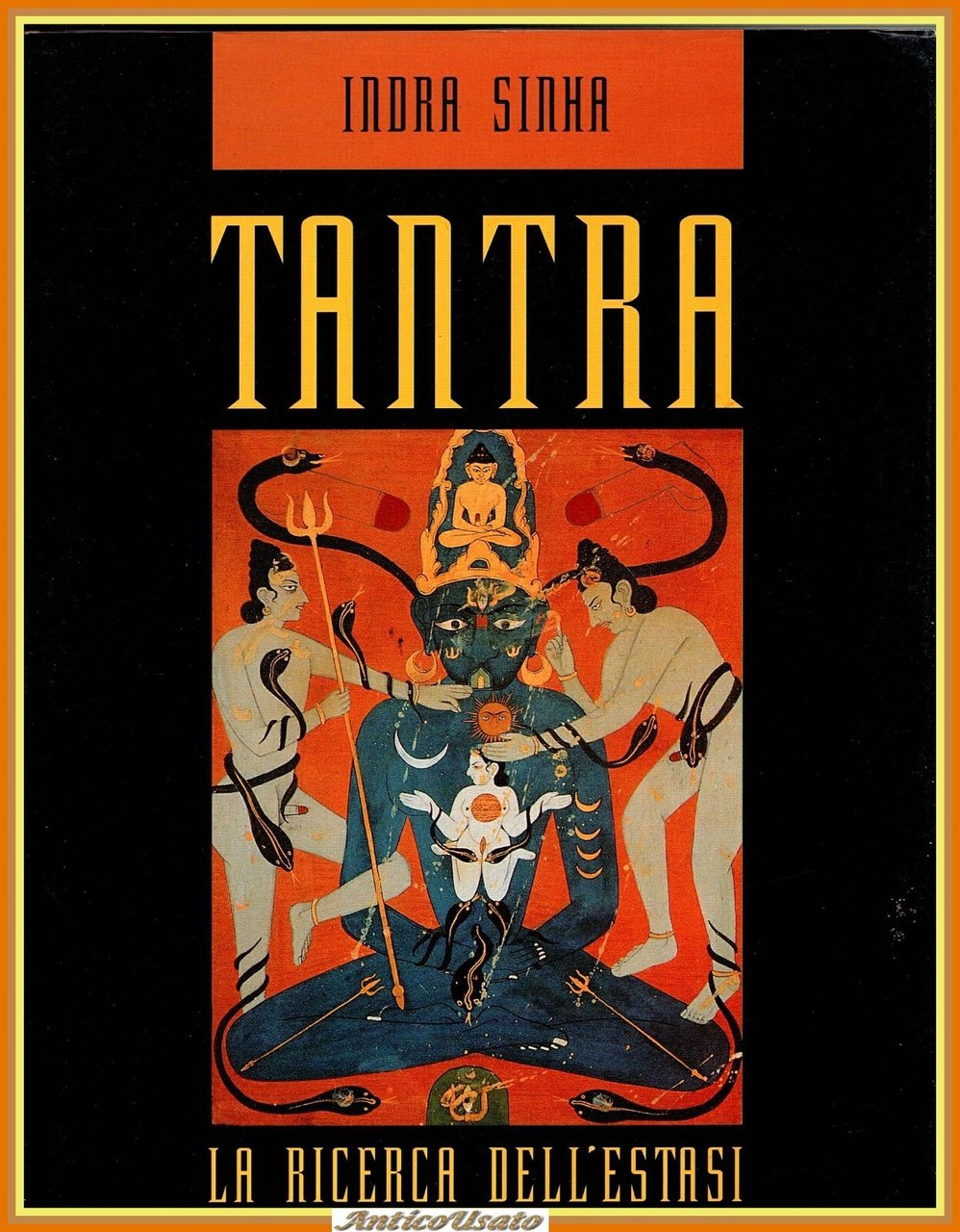 IL TANTRA LA RICERCA DELL'ESTASI di Indra Sinha 1995 Gremese …