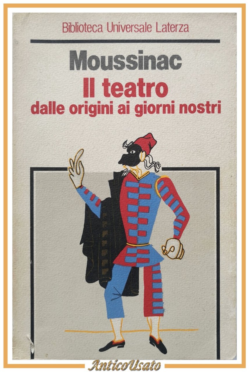 IL TEATRO DALLE ORIGINI AI GIORNI NOSTRI di Leon Moussinac …