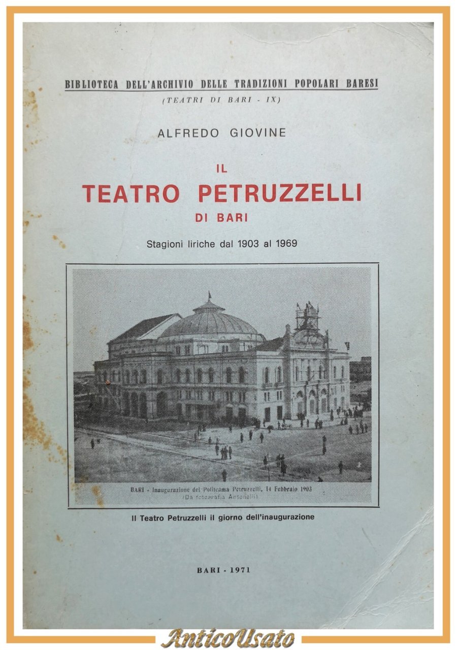 IL TEATRO PETRUZZELLI DI BARI Alfredo Giovine 1971 libro tradizioni …