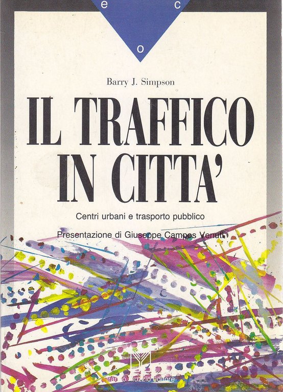 IL TRAFFICO IN CITTA' di Barry Simpson 1990 Franco Muzzio urbanistica trasporto
