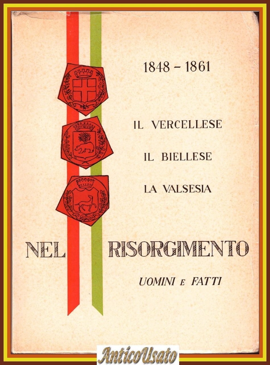 IL VERCELLESE IL BIELLESE LA VALSESIA NEL RISORGIMENTO Uomini e …