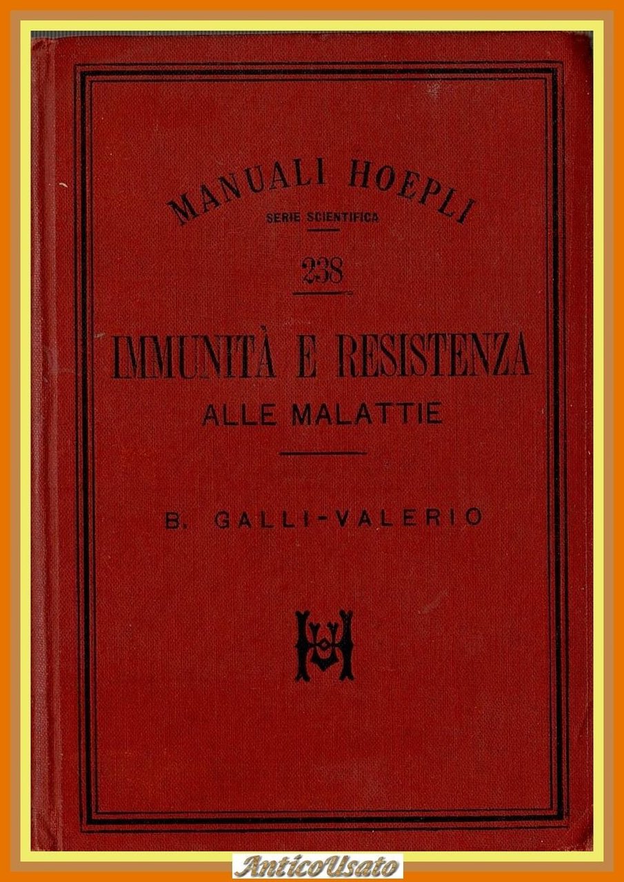 IMMUNITÀ E RESISTENZA ALLE MALATTIE di Galli Valerio 1897 Hoepli …