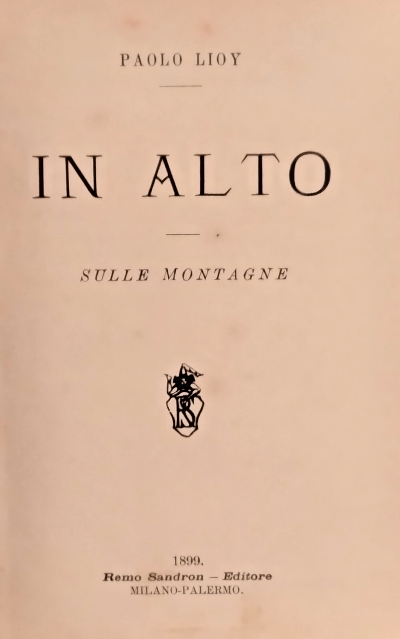 IN ALTO SULLE MONTAGNE di Paolo Lioy 1899 Sandron Libro …