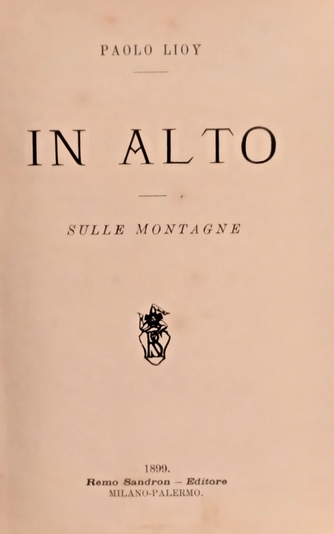 IN ALTO SULLE MONTAGNE di Paolo Lioy 1899 Sandron Libro … | Immagine Gallery 1