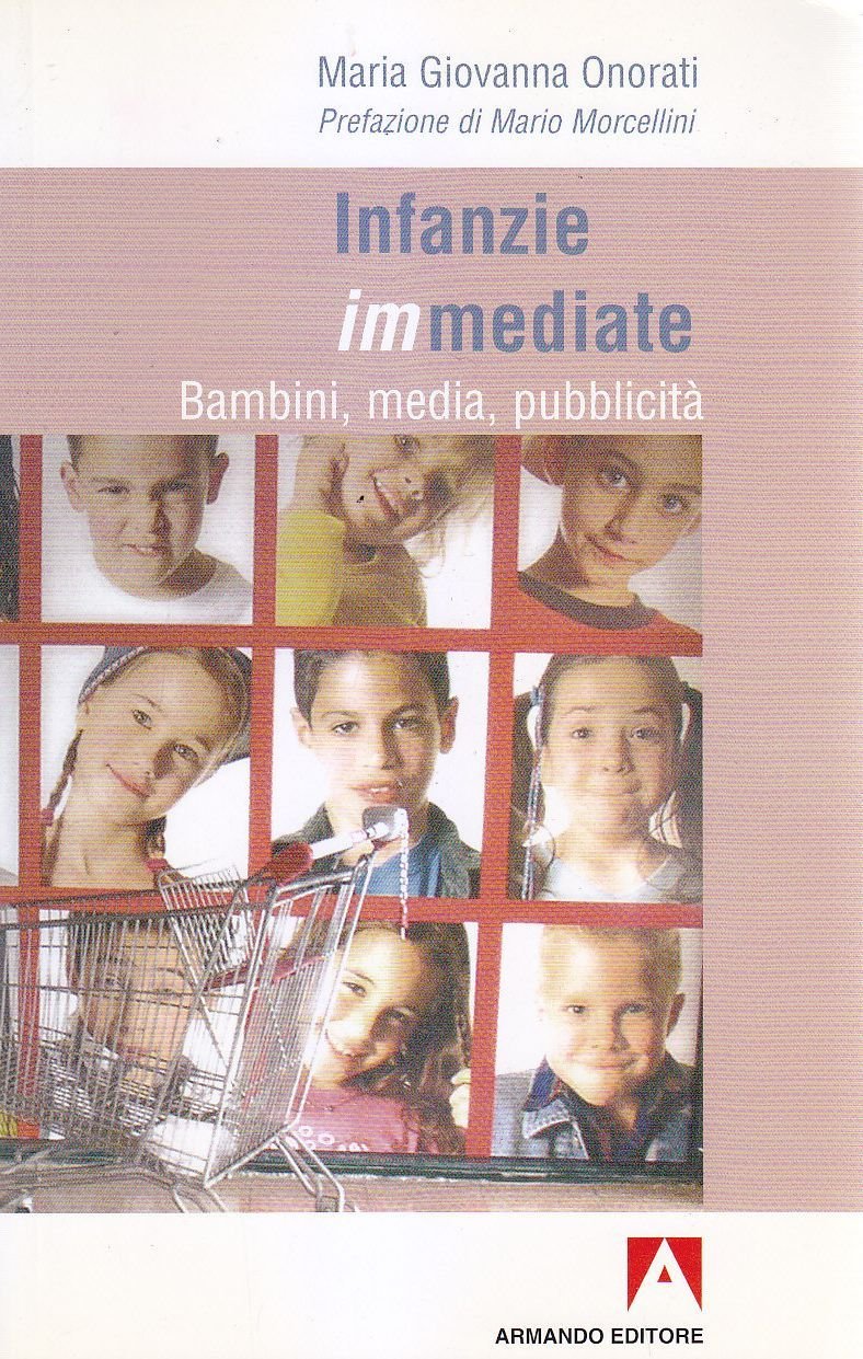 INFANZIE IMMEDIATE bambini media pubblicità di Maria Onorati 2006 Armando …