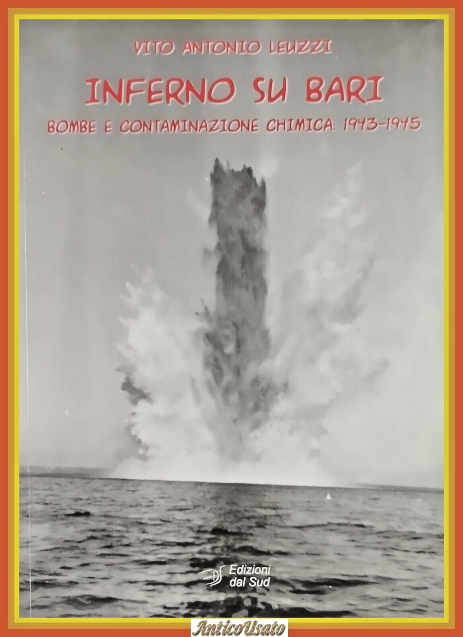 INFERNO SU BARI BOMBE E CONTAMINAZIONE CHIMICA 1943 1945 di …