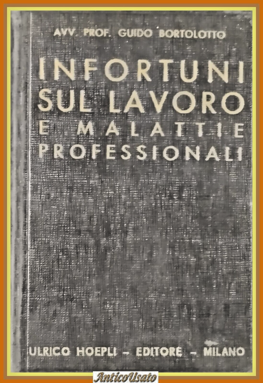 INFORTUNI SUL LAVORO E MALATTIE PROFESSIONALI di G Bortolotto 1937 …
