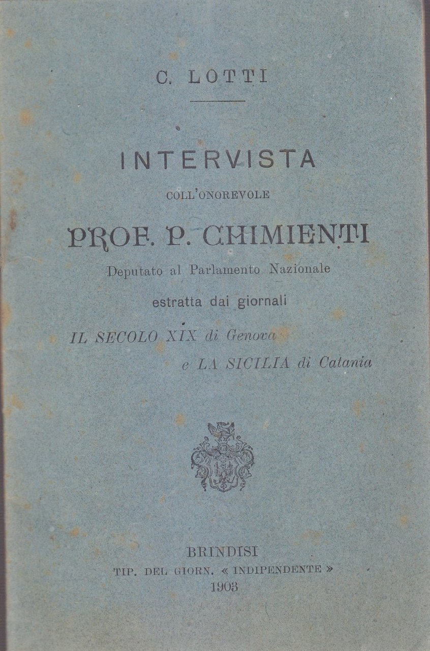 INTERVISTA COLL ONOREVOLE Pietro CHIMIENTI di C Lotti 1903 Brindisi …