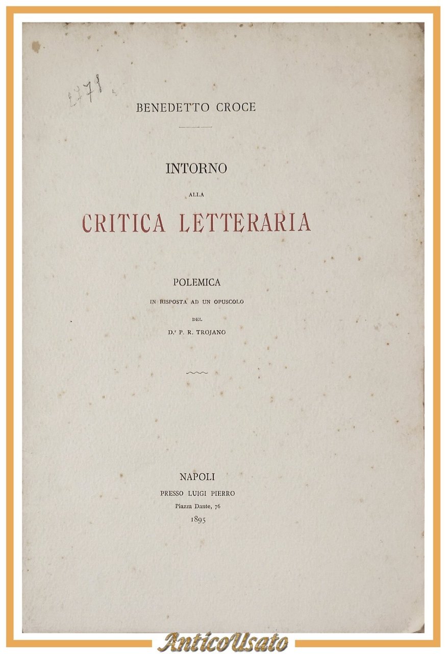 INTORNO ALLA CRITICA LETTERARIA polemica di Benedetto Croce 1895 Pierro …