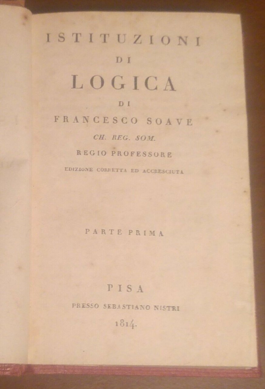 Istituzioni Di Logica Francesco Soave 2 tomi in 1 - …