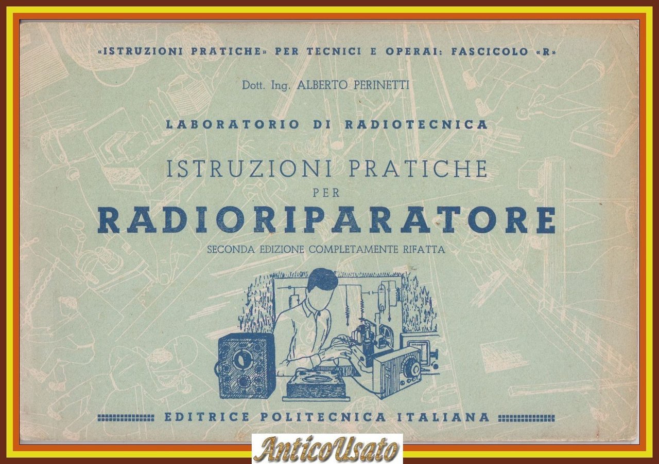 ISTRUZIONI PRATICHE PER RADIORIPARATORE di Alberto Perinetti Libro Politecnica | Immagine principale