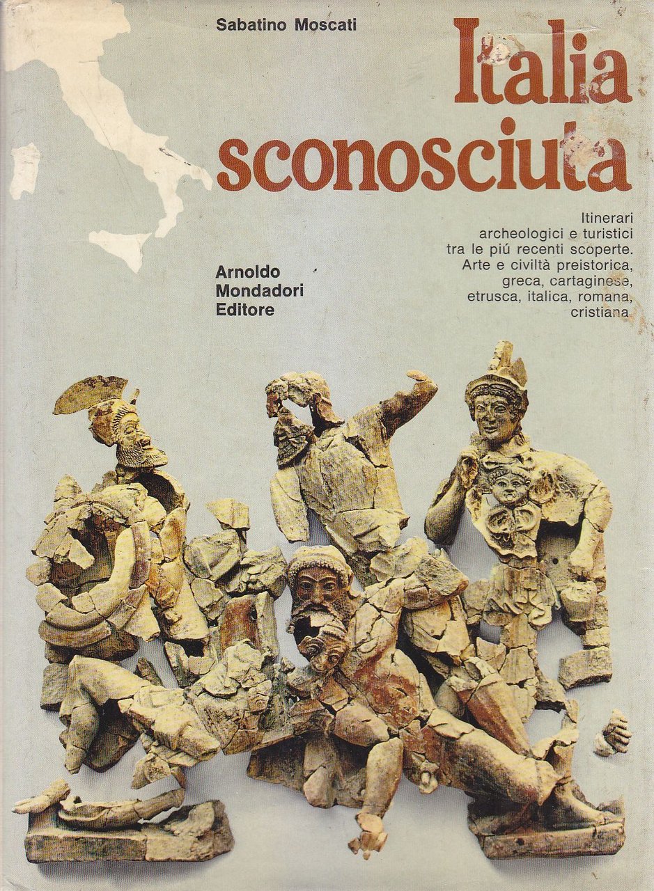 ITALIA SCONOSCIUTA di Sabatino Moscati 1971 Arnoldo Mondadori Libro