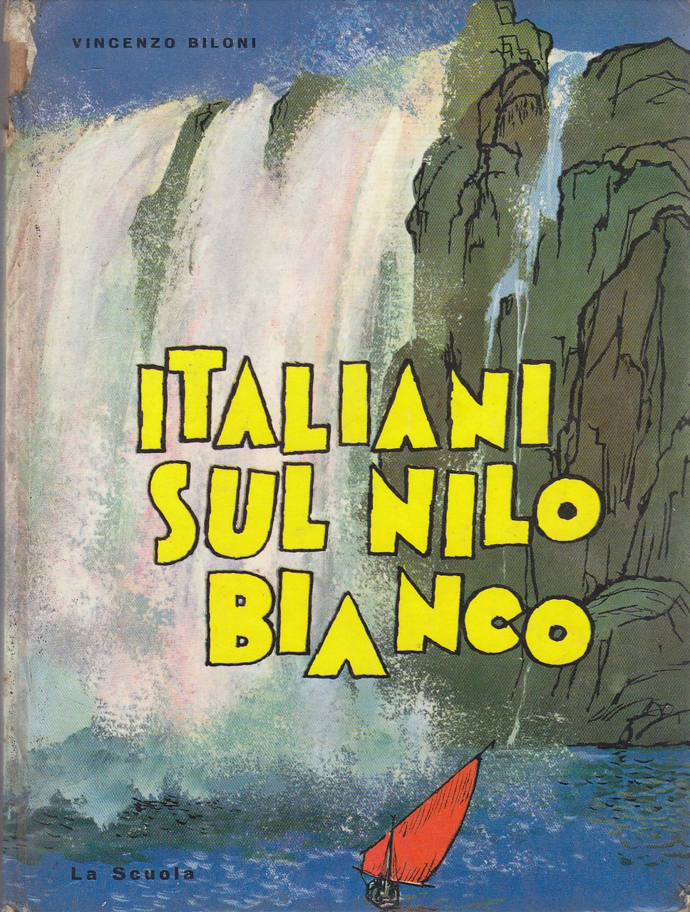 ITALIANI SUL NILO BIANCO di Vincenzo Biloni 1963 La Scuola …