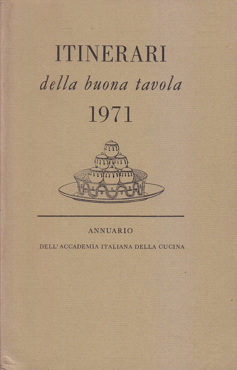 Itinerari Della Buona Tavola 1971 Annuario accademia italiana di cucina …
