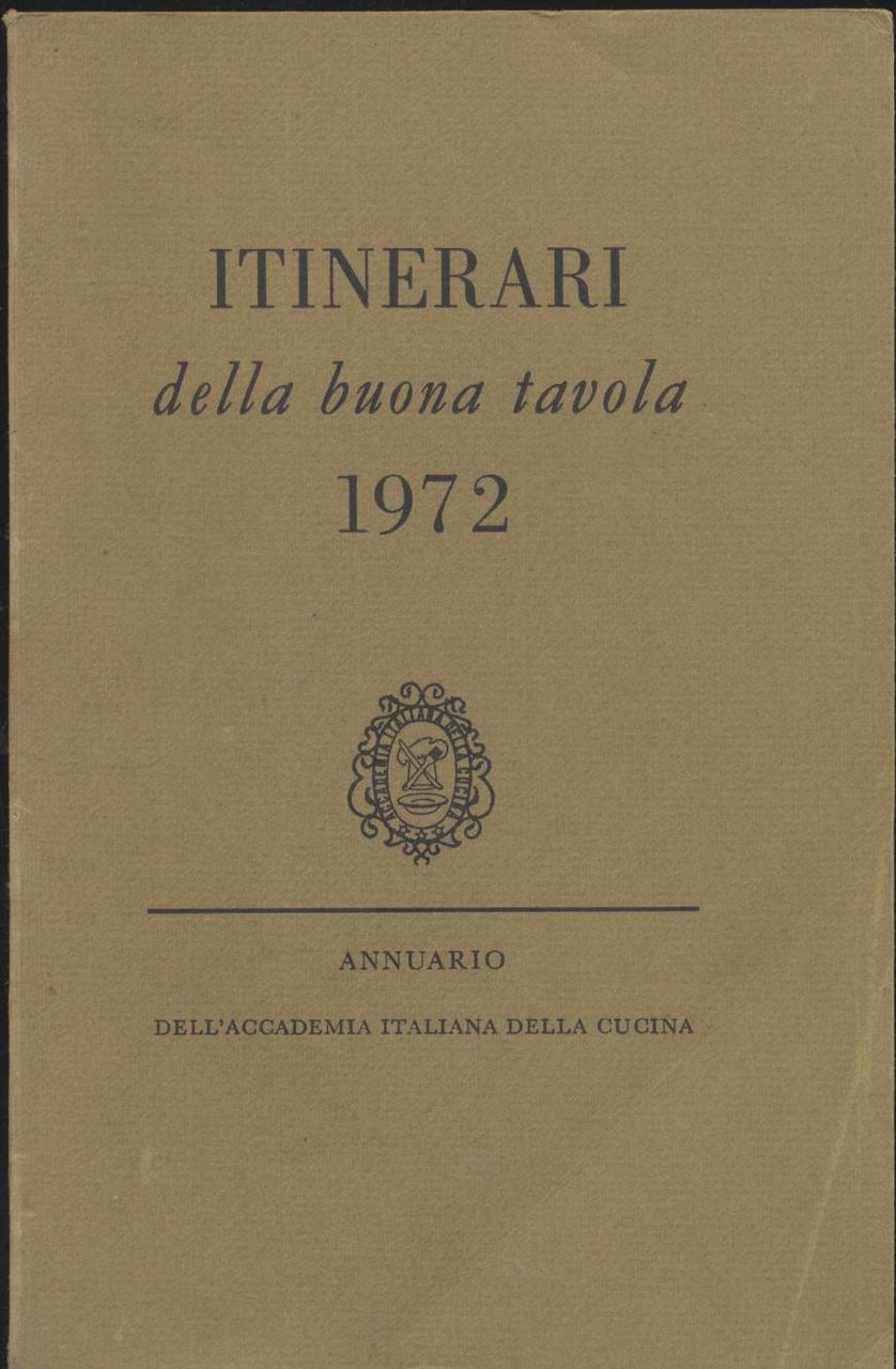 ITINERARI DELLA BUONA TAVOLA 1972 Annuario accademia italiana di cucina …