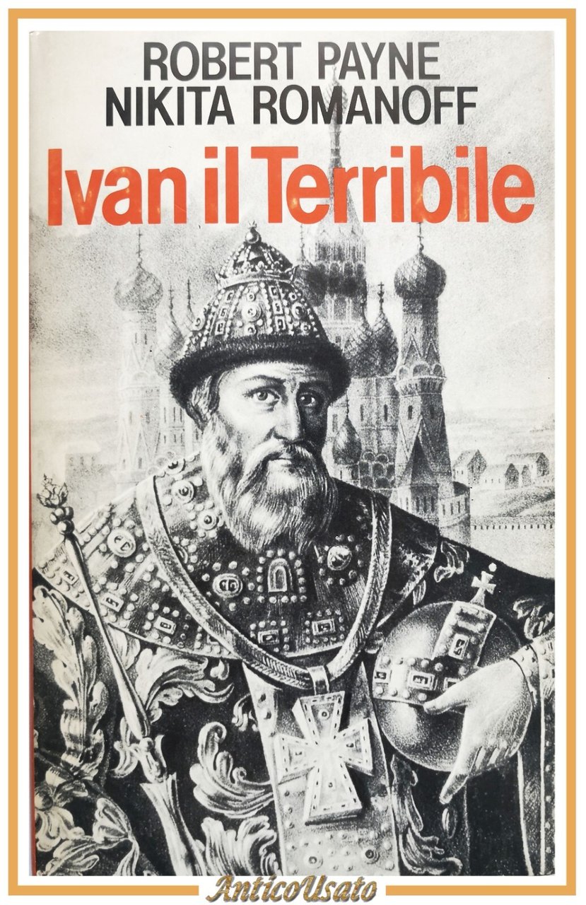 IVAN IL TERRIBILE di Robert Payne e Nikita Romanoff 1981 …