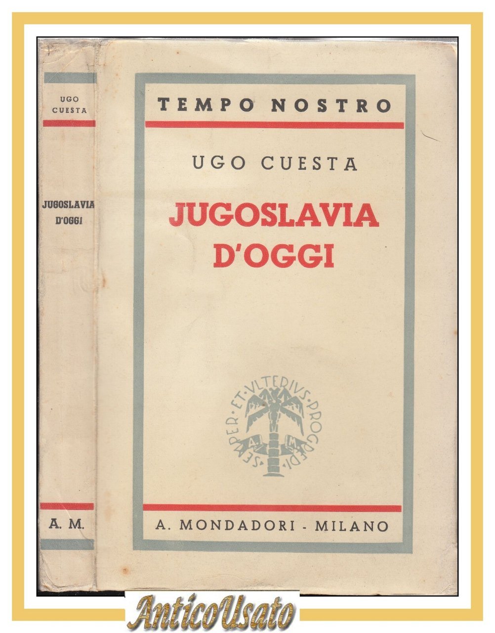 JUGOSLAVIA D'OGGI di Ugo Cuesta 1939 Mondadori Libro tempo nostro