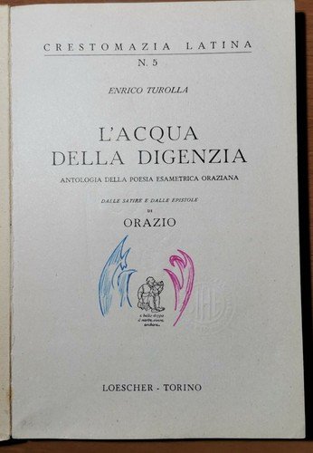 L'ACQUA DELLA DIGENZIA antologia poesia Orazio di Turolla 1959 Loescher …