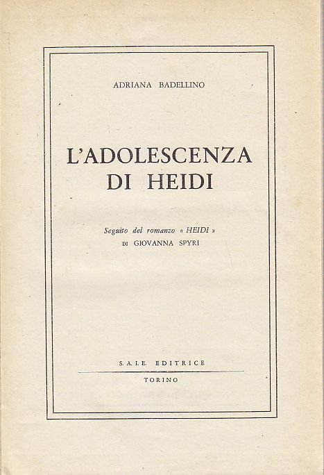 L'ADOLESCENZA DI HEIDI di Adriana Badellino SAIE 1958 libro romanzo …