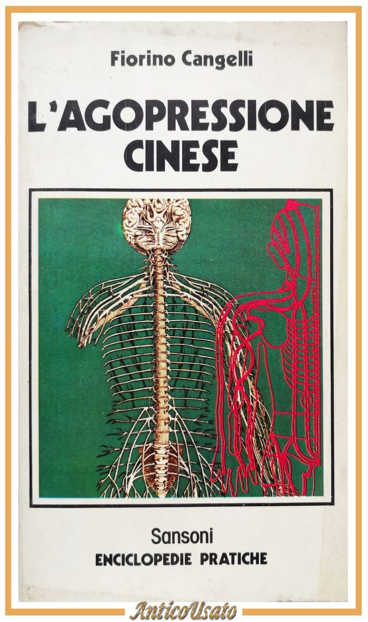 L'AGOPRESSIONE CINESE di Fiorino Cangelli 1978 Sansoni Libro medicina tradizione
