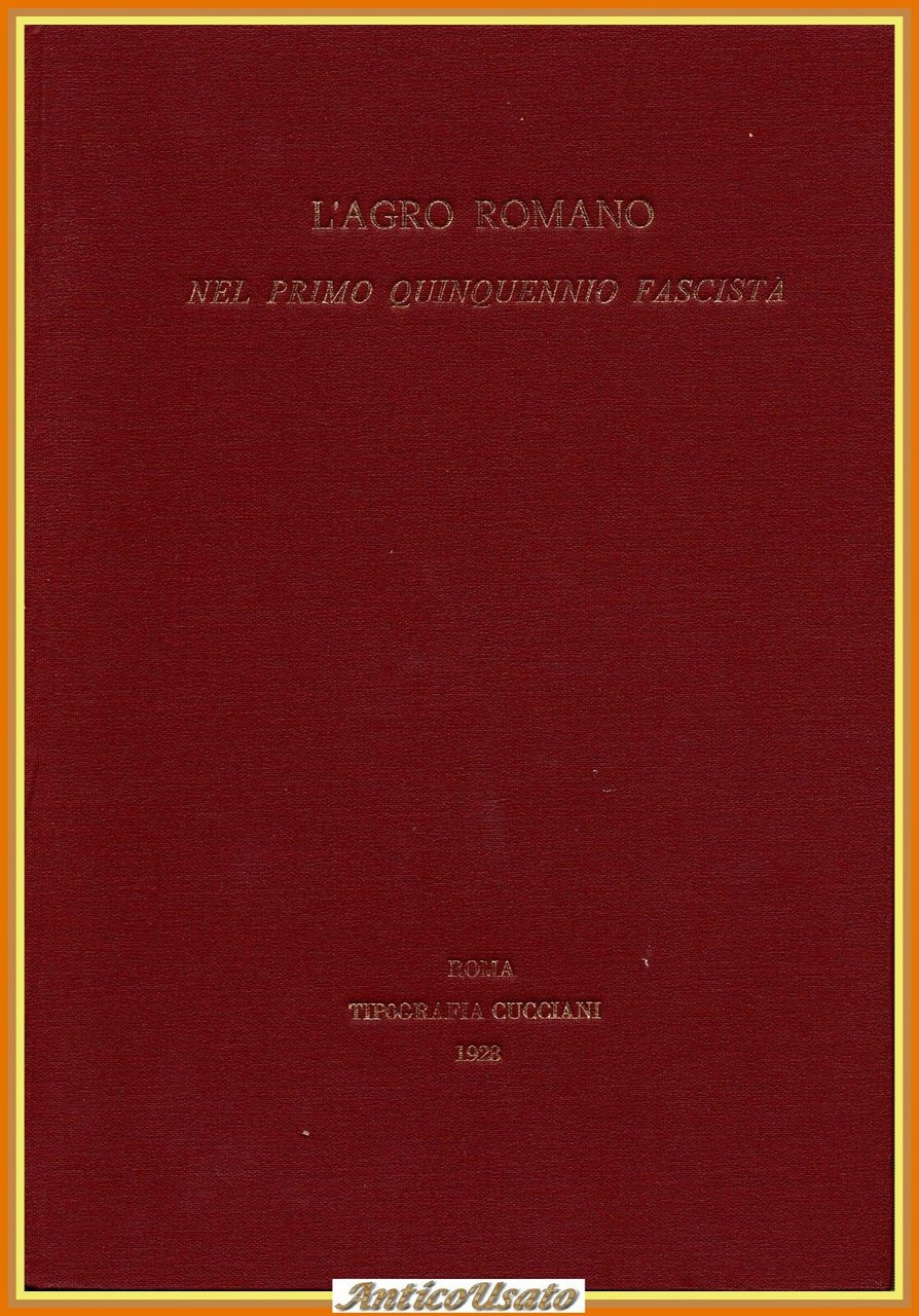 L'AGRO ROMANO NEL PRIMO QUINQUENNIO FASCISTA 1928 Cuggiani Libro bonifiche