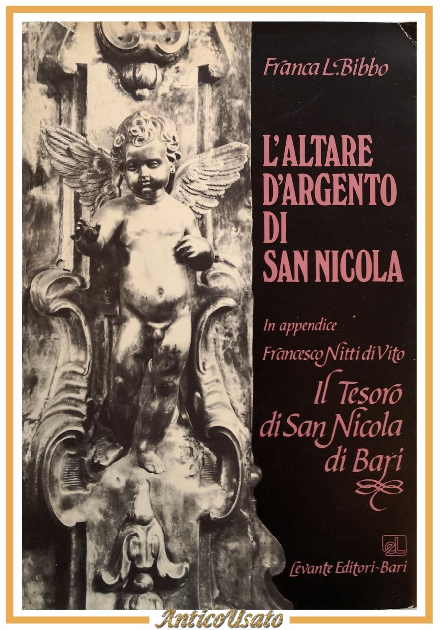L'ALTARE D'ARGENTO DI SAN NICOLA Franca Bibbo 1987 Levante Tesoro …