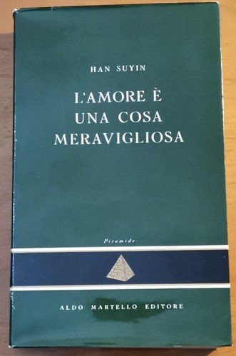 L'AMORE È UNA COSA MERAVIGLIOSA di Han Suyin - Aldo …
