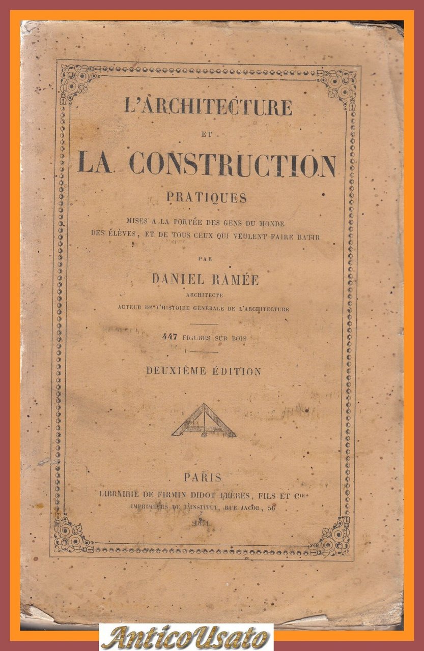 L'ARCHITECTURE ET LA CONSTRUCTION PRATIQUES di Daniel Ramee 1871 Libro …