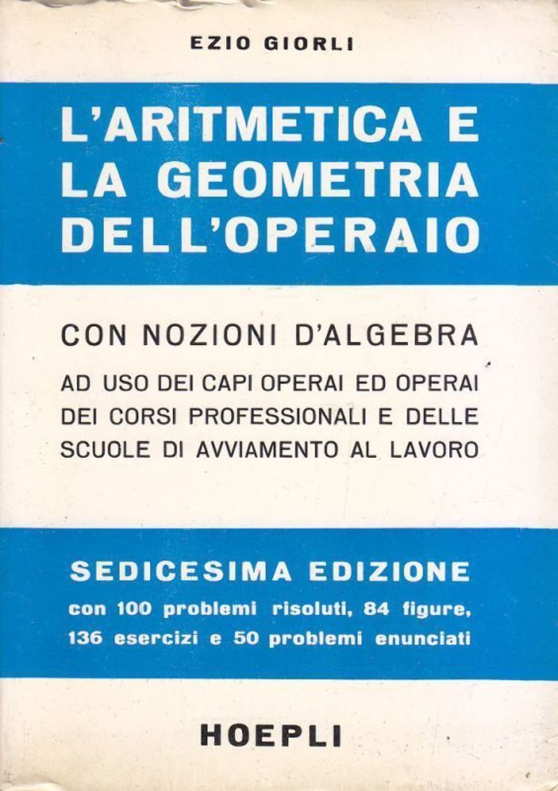 L'ARITMETICA E LA GEOMETRIA DELL' OPERAIO di Ezio Giorli 1980 …