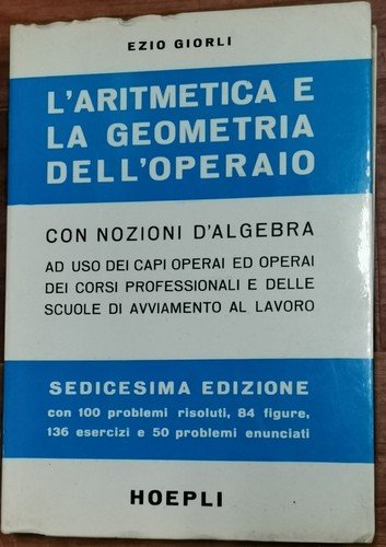 L'ARITMETICA E LA GEOMETRIA DELL' OPERAIO di Ezio Giorli 1980 …
