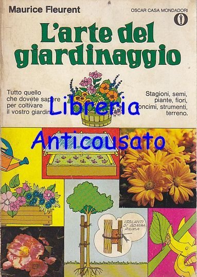 L’ARTE DEL GIARDINAGGIO di Maurice Fleurent 1976 Mondadori oscar manuale …